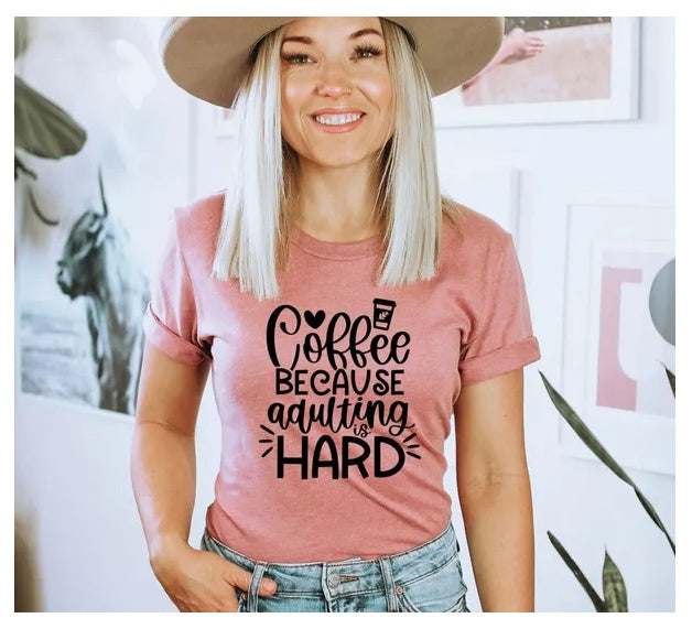 Coffee Because Adulting Is Hard T-shirt